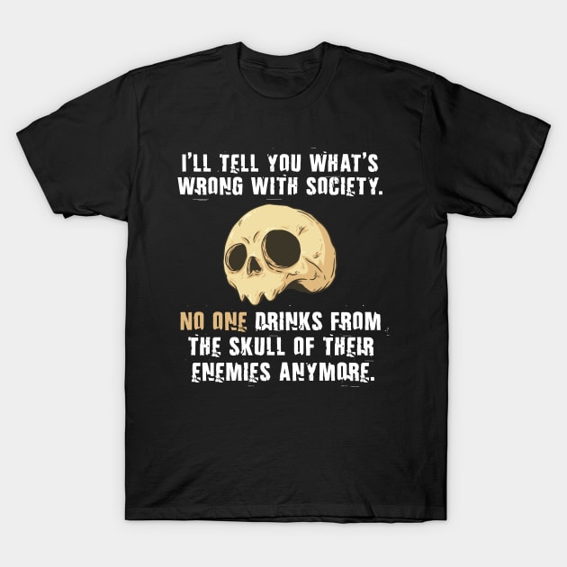 Funny Drink From The Skull Of Your Enemies T-Shirt by Your Funny Gifts